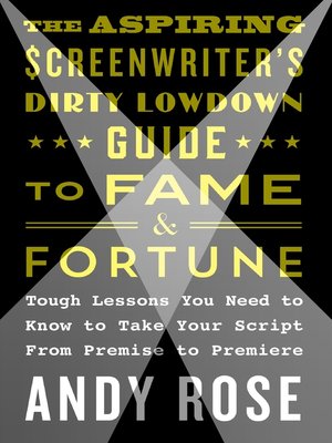 cover image of The Aspiring Screenwriter's Dirty Lowdown Guide to Fame and Fortune